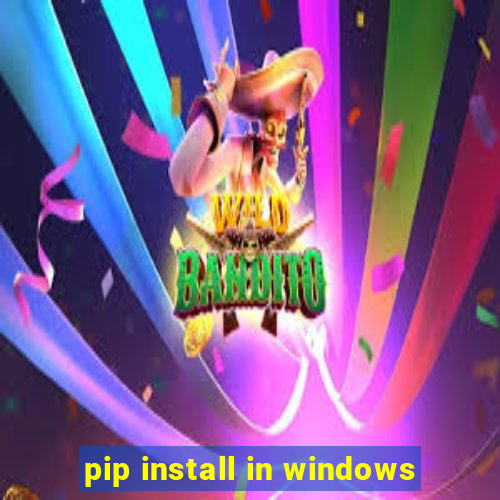 pip install in windows